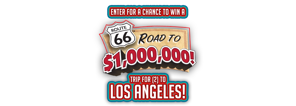 Enter for a chance to win a Route 66 Road to $1 Million! Trip for 2 to Los Angeles